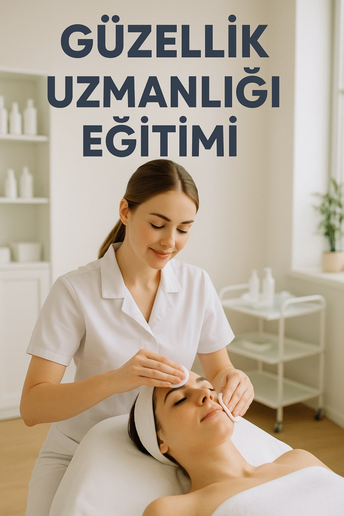 Güzellik Uzmanlığı Eğitimi